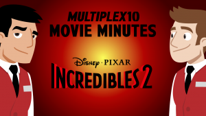 The Incredibles 2 – Multiplex 10 Movie Minutes